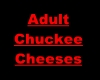 Adult Chuckee Cheeses B