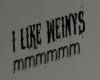 i like weinys head sign