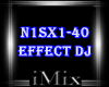 ᴹˣ Effect Dj N1SX