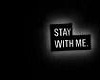 Stay with me  1/2