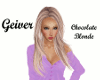 Geiver- Chocolate Blonde
