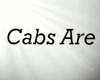 [E]*Cabs Are Here Sign*