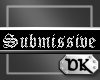 DK- Submissive Sticker