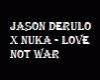 JasonDerulo Love Not War