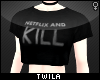 ☾ Netflix and Kill (W)
