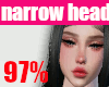 👩97% narrow head