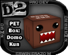 [D2] Box: Domo Kun
