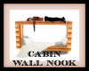 * Cabin Wall Nook *