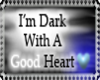 I'm Dark With A Good