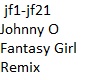 Johnny O Fantasy Girl