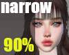 90% narrow head