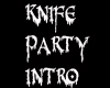 Knife party Intro