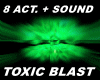 TOXIC BLAST -  8 ACT + S