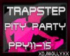 TRAP|| Pity Party||PT2.