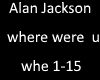 Alan jackson where wereu