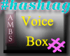#Hashtag Voice Box