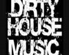 Dirty House Music - P1