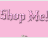Shop Me! Pink Sign F/M