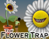 Flower Trap