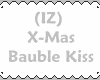 (IZ) Bauble Kiss