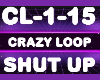 Crazy Loop Shut Up