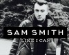 Like I Can - Sam Smith