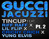 GucciJacuzzi|Tincup Pt.2