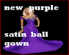 new purple satin ball g