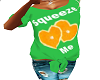 Squeeze Me Shirt