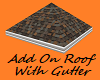 Add on Roof  With Gutter