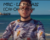 MRC - LE PALAIS [Clip Of