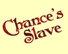 Chance's Slave