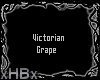 ~xHBx~Victorian Grape