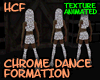 Chrome Dance Formation