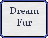 Dream Fur - F