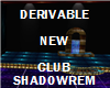 DERIVABLE SHADOWREM CLUB