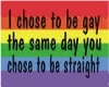 I chose to be gay