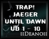 Jaeger - Until Dawn PT1