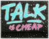! Neon Talk Is Cheap