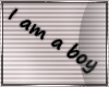 I am a boy - Head Sign