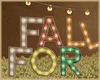 FALL FOR YOU  Sign