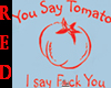 [RED] You Say Tomato