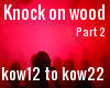 Knock on wood pt2