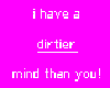 dirtier mind than you1