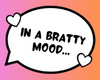 Bratty Mood - CB