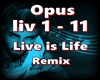 Opus-Live is Life