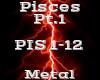 Pisces Pt.1 -Metal-