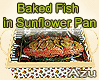 Bake Fish in Sunflwr Pan
