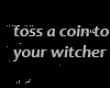 Toss a Coin 2 ur Witcher