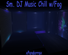 Sm. DJ Music Chill w/Fog
